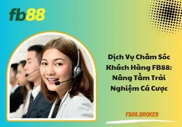 chăm sóc khách hàng FB88