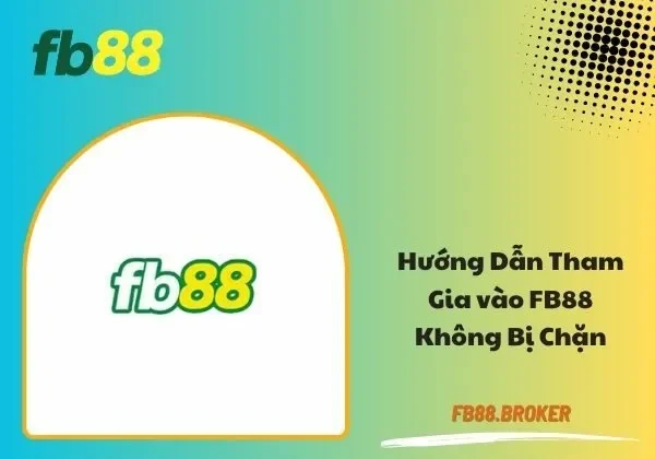 Link vào FB88 không bị chặn